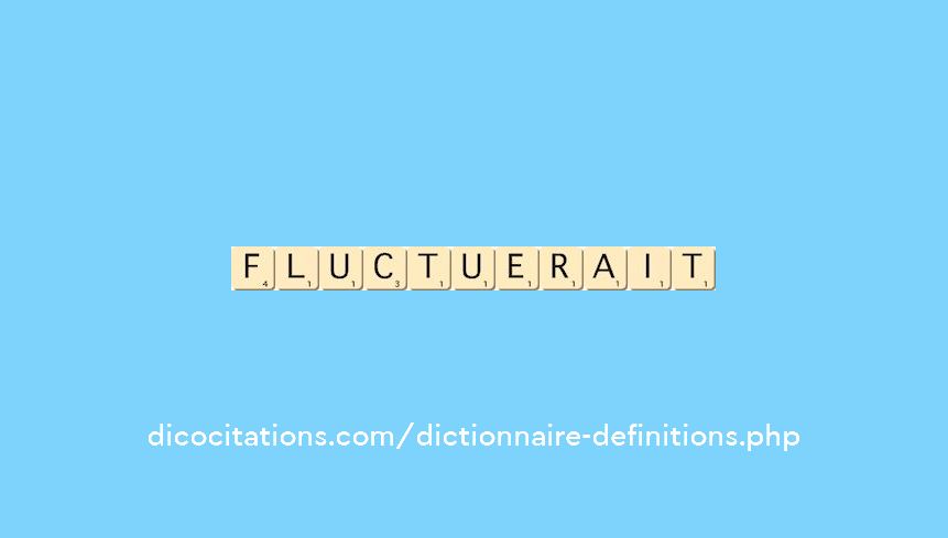 fluctuerait fluctuerait