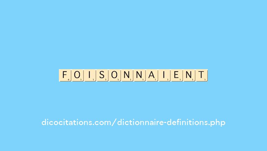 foisonnaient