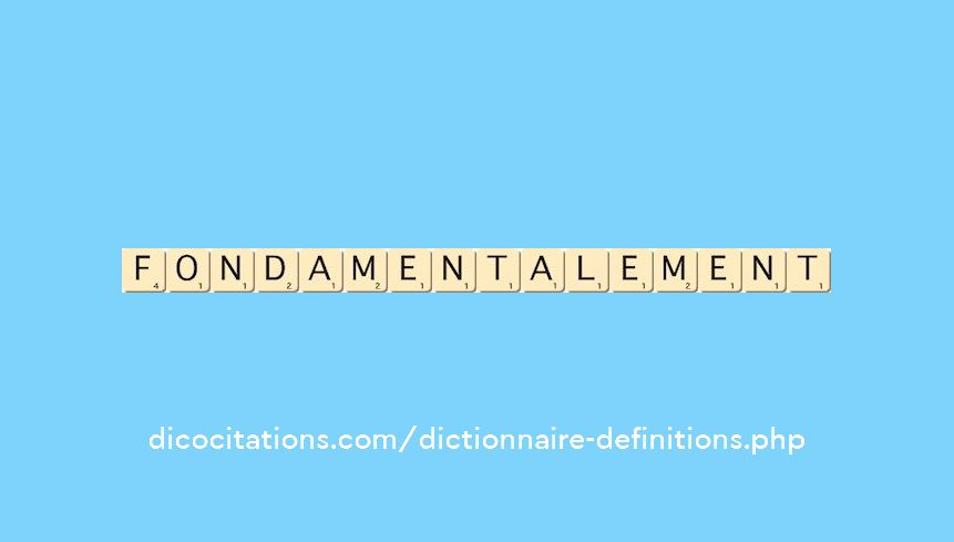 fondamentalement fondamentalement