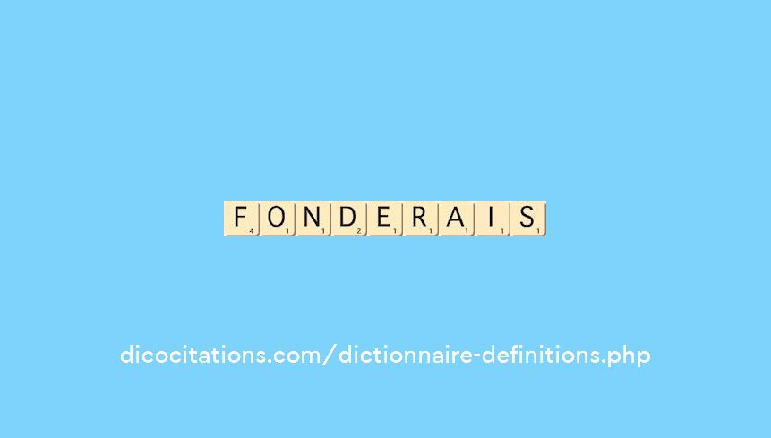 fonderais fonderais