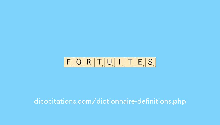 fortuites fortuites