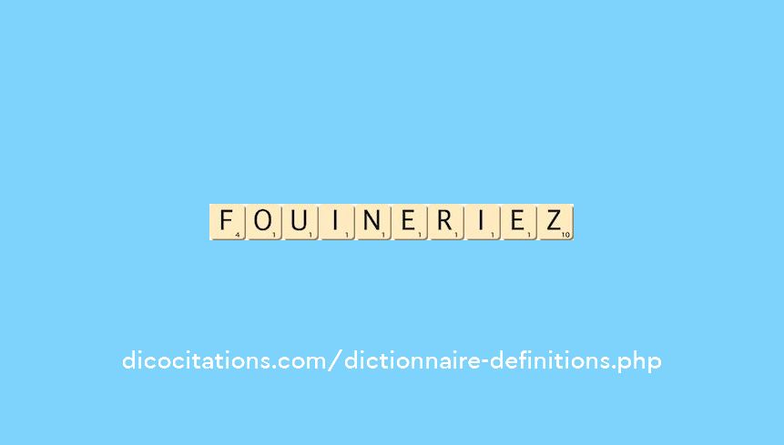 fouineriez fouineriez