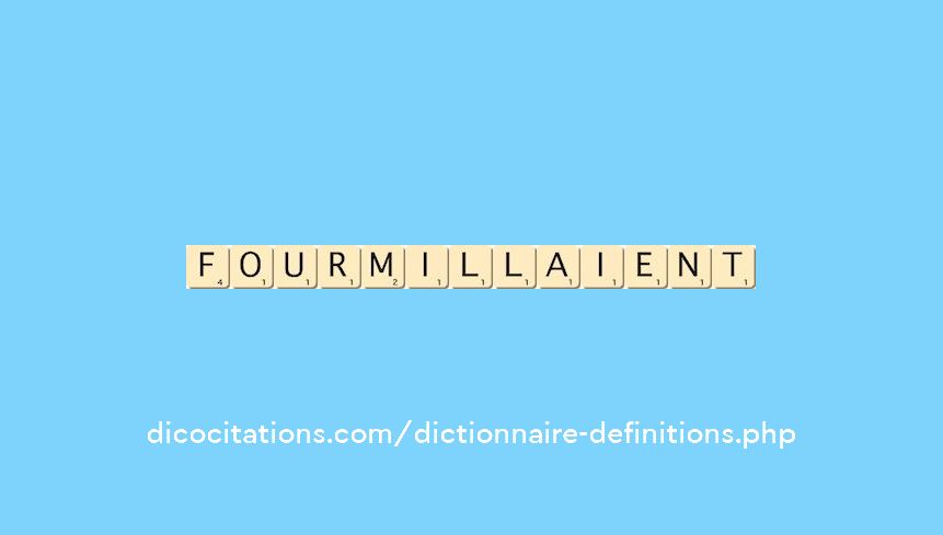 fourmillaient fourmillaient