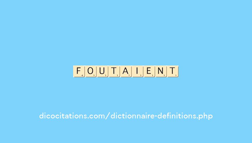 foutaient foutaient