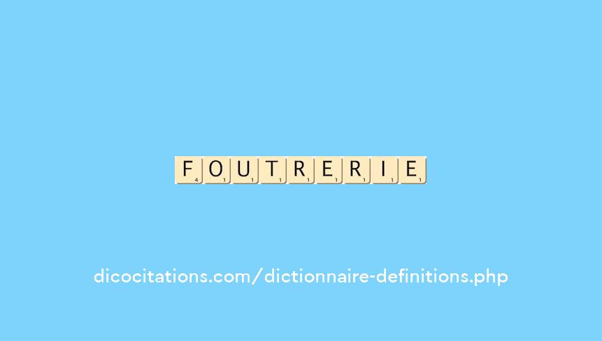 foutrerie foutrerie