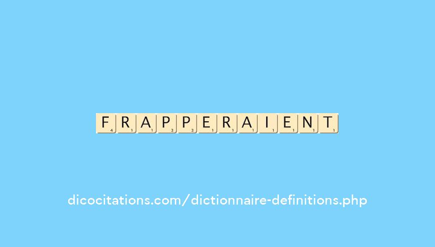 frapperaient