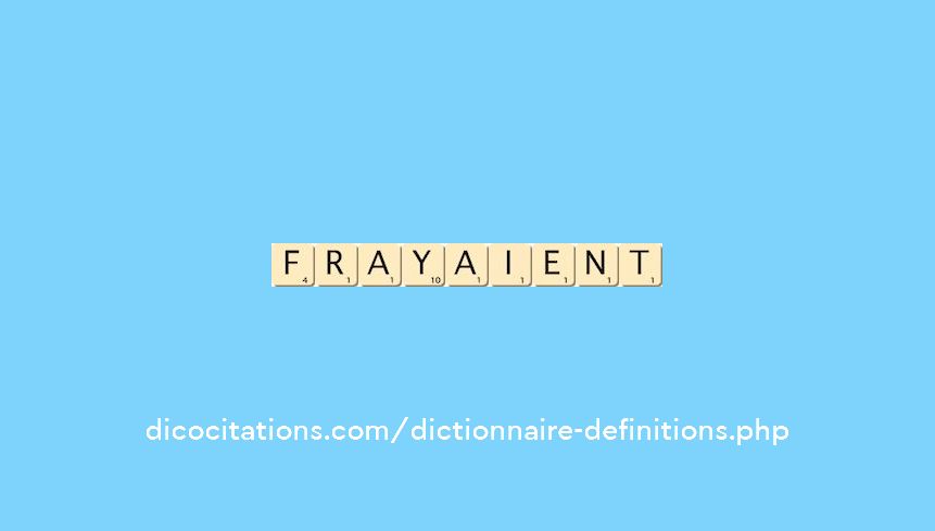 frayaient frayaient