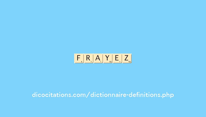 frayez frayez