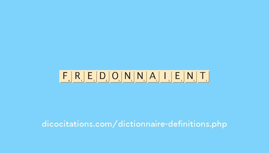 fredonnaient