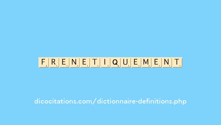 frenetiquement frenetiquement