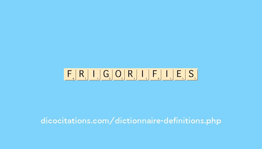frigorifies frigorifies
