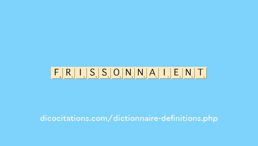 frissonnaient