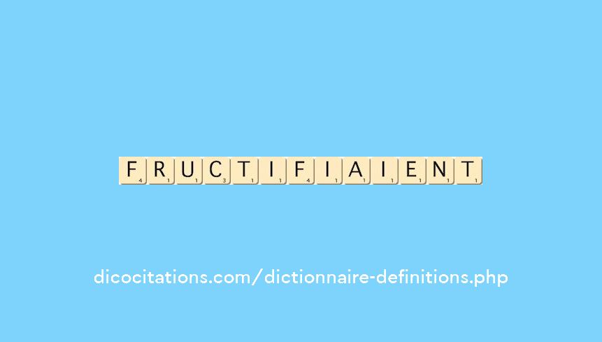 fructifiaient fructifiaient