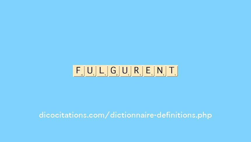 fulgurent fulgurent
