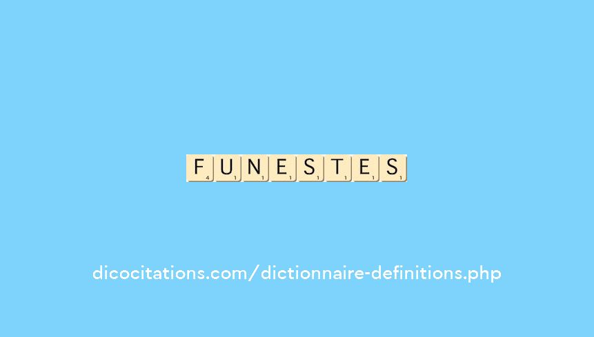 funestes