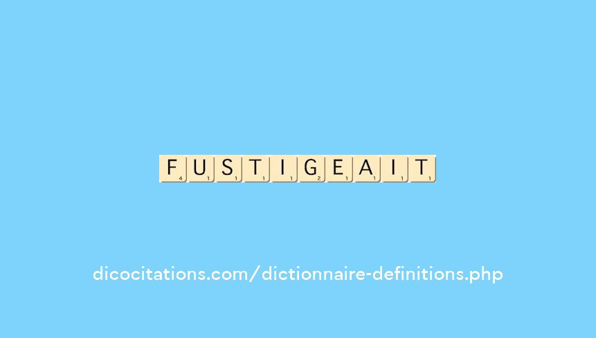 fustigeait
