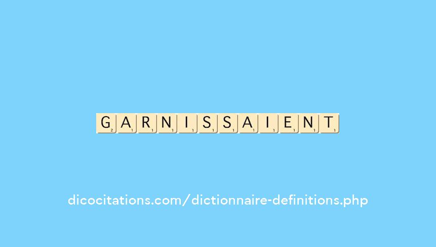 garnissaient garnissaient