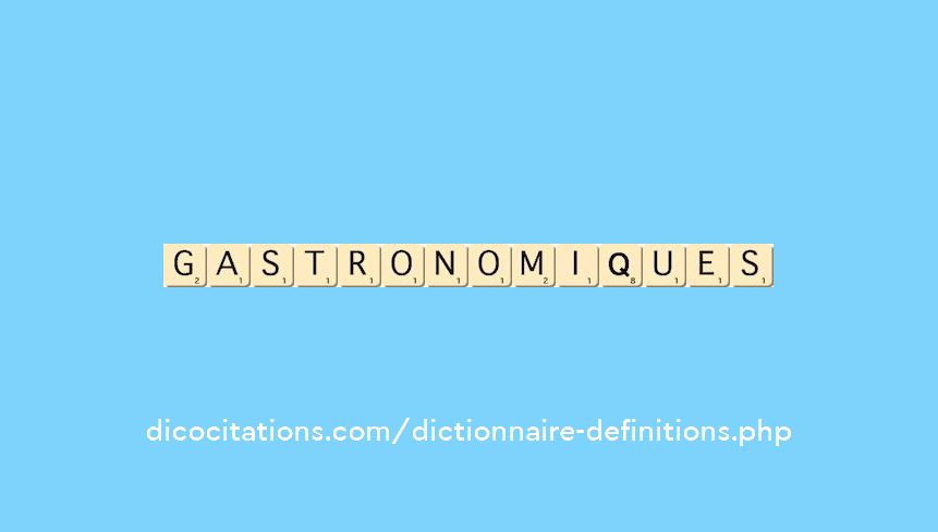 gastronomiques gastronomiques