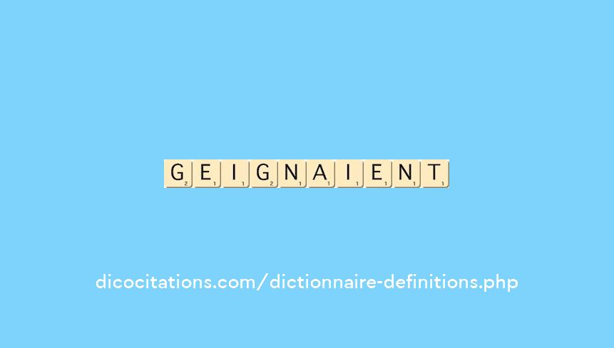 geignaient geignaient