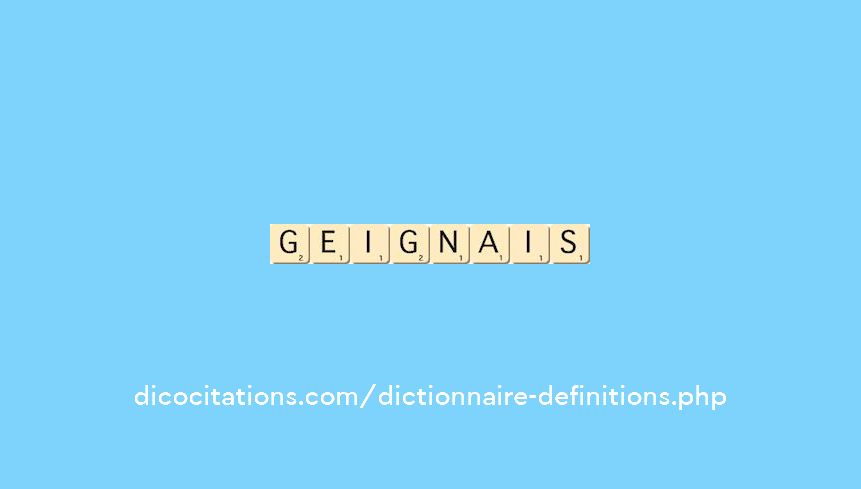 geignais geignais