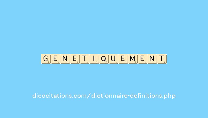 genetiquement genetiquement