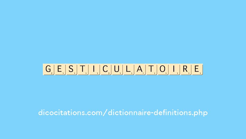 gesticulatoire gesticulatoire