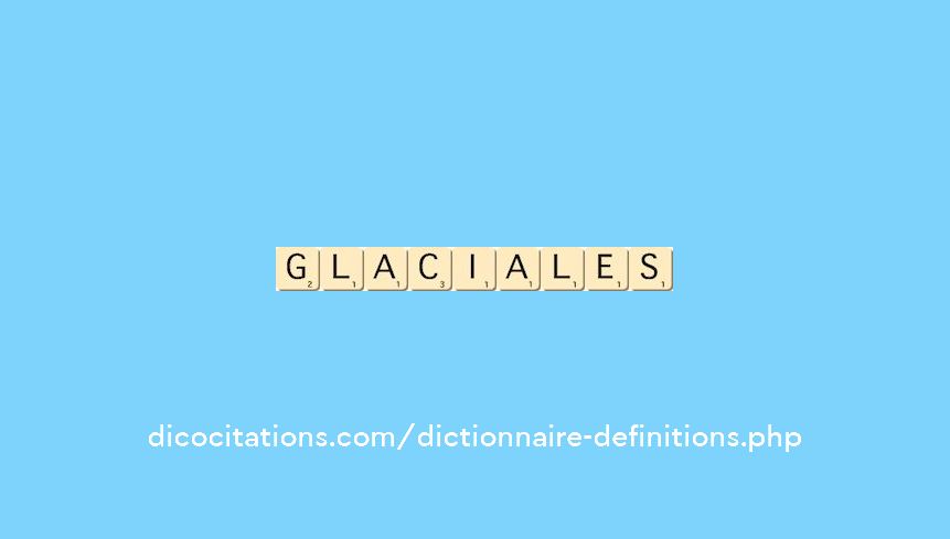 glaciales glaciales