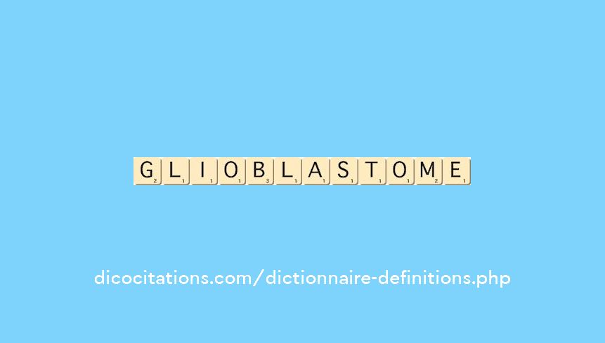 glioblastome glioblastome