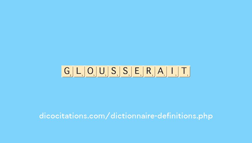 glousserait glousserait
