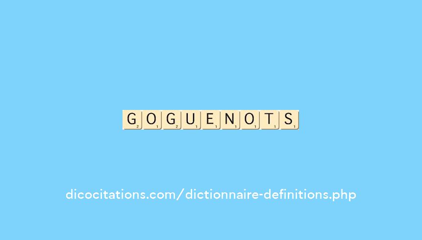 goguenots