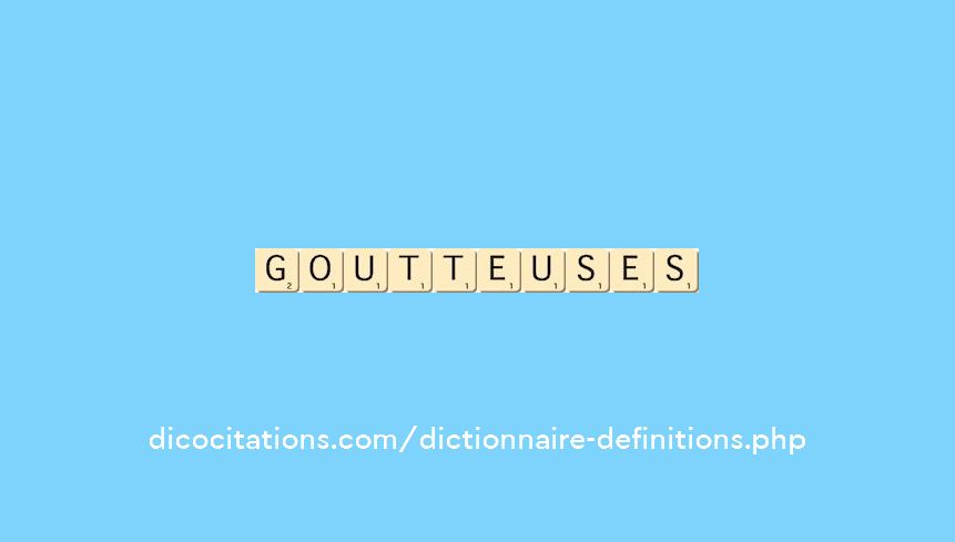 goutteuses goutteuses