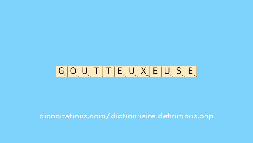 goutteux--euse goutteux--euse