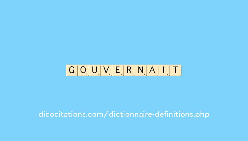 gouvernait gouvernait