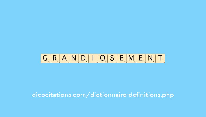 grandiosement grandiosement