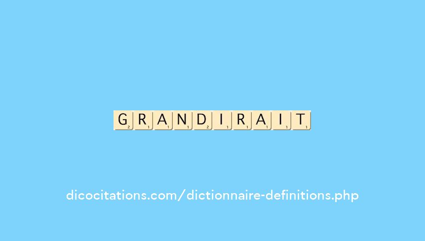 grandirait grandirait