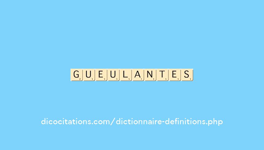 gueulantes gueulantes
