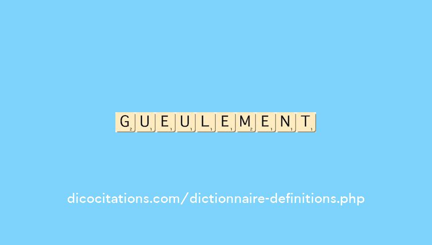 gueulement gueulement