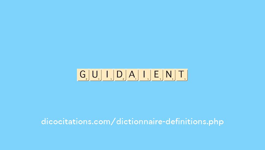 guidaient guidaient