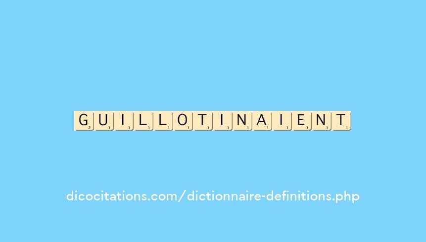 guillotinaient