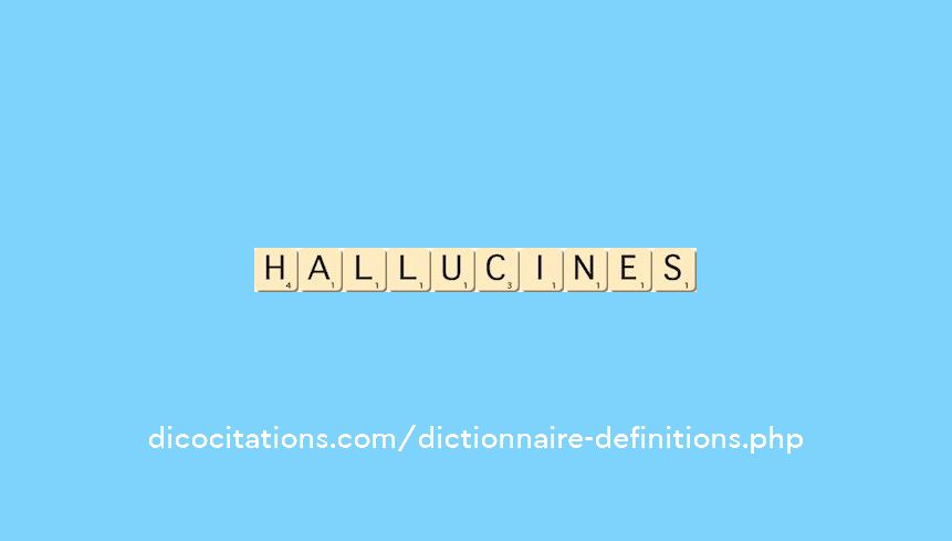 hallucines