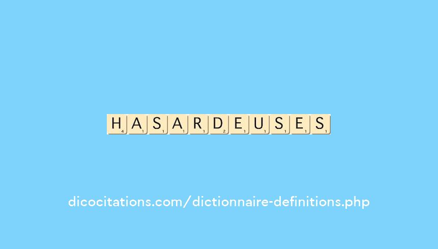 hasardeuses hasardeuses