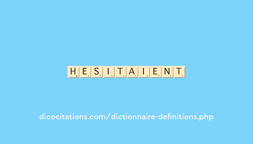 hesitaient