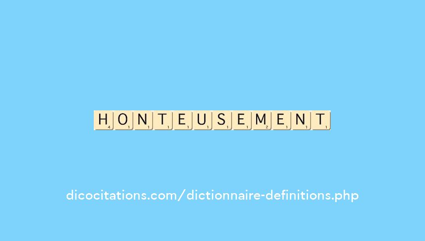 honteusement honteusement