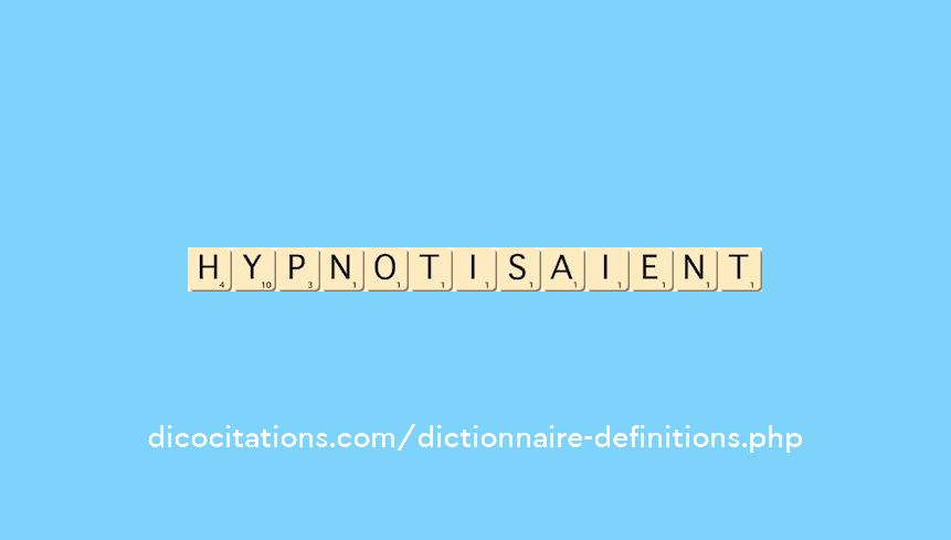 hypnotisaient