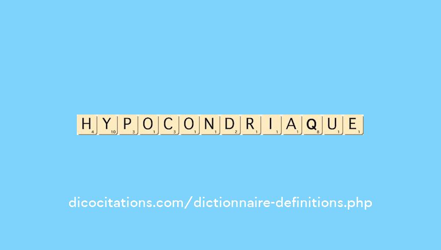 hypocondriaque hypocondriaque