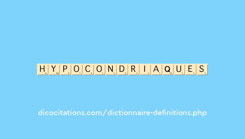hypocondriaques hypocondriaques