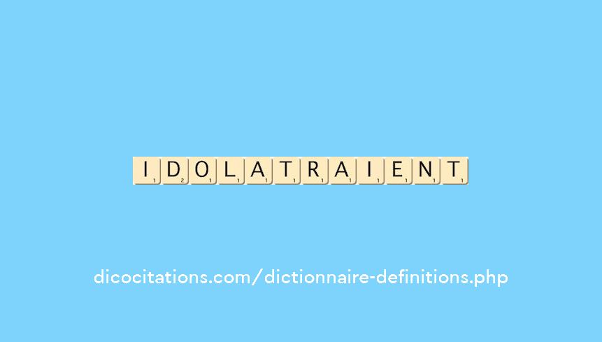 idolatraient
