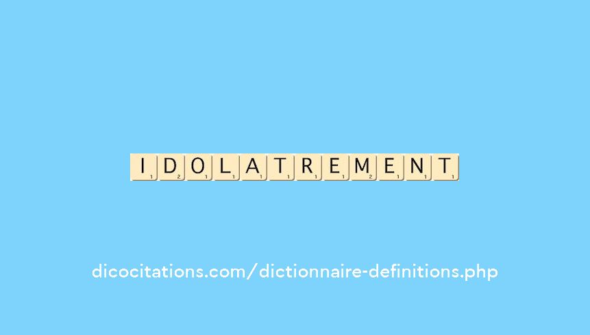 idolatrement idolatrement