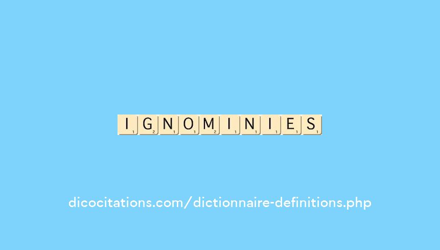 ignominies