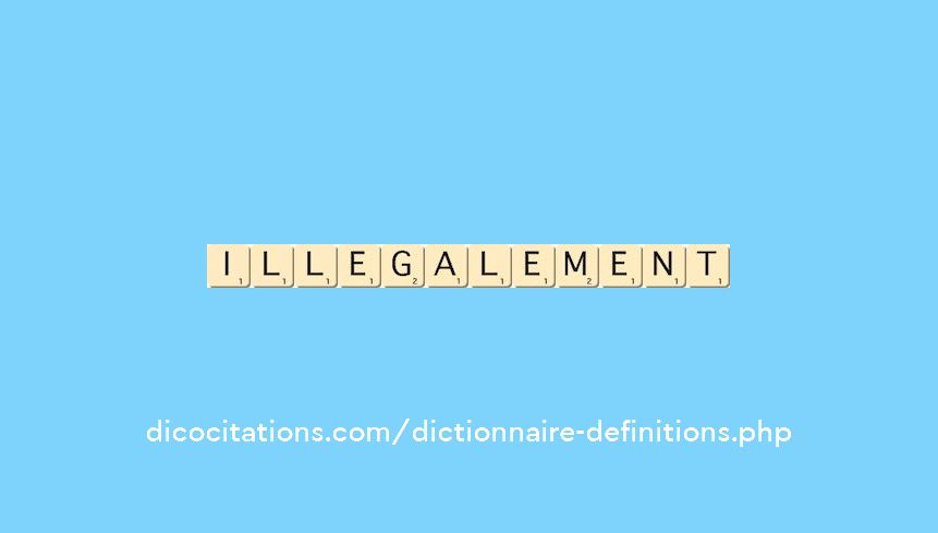 illegalement illegalement